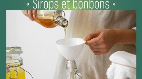 ATELIER - ÉCOLOGIE PRATIQUE "SIROPS ET BONBONS"