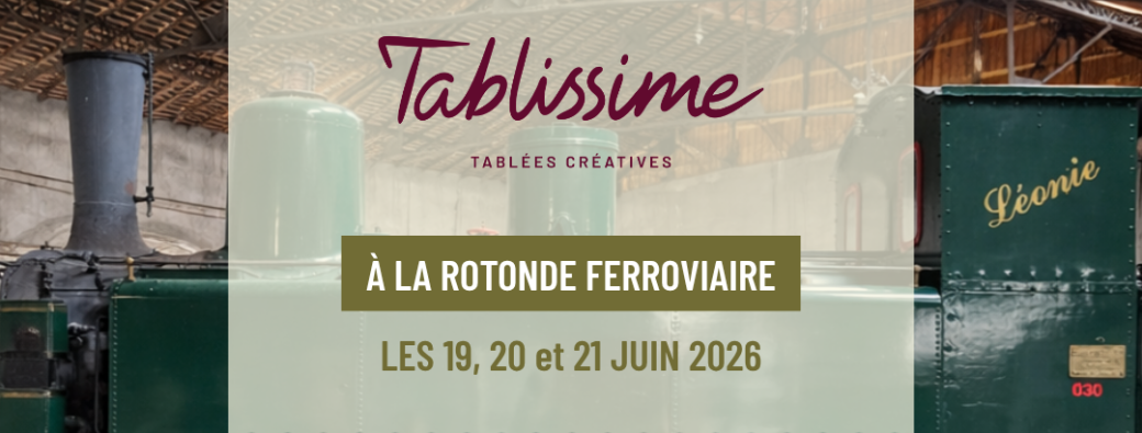 TABLISSIME à la Rotonde Ferroviaire